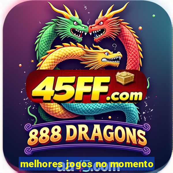 melhores jogos no momento